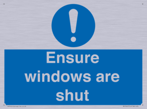 Ensure windows are shut